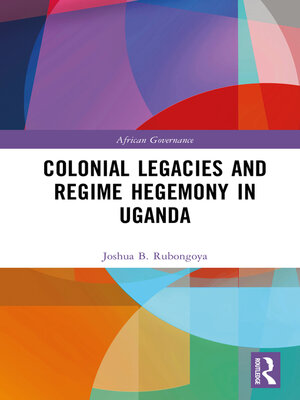 cover image of Colonial Legacies and Regime Hegemony in Uganda